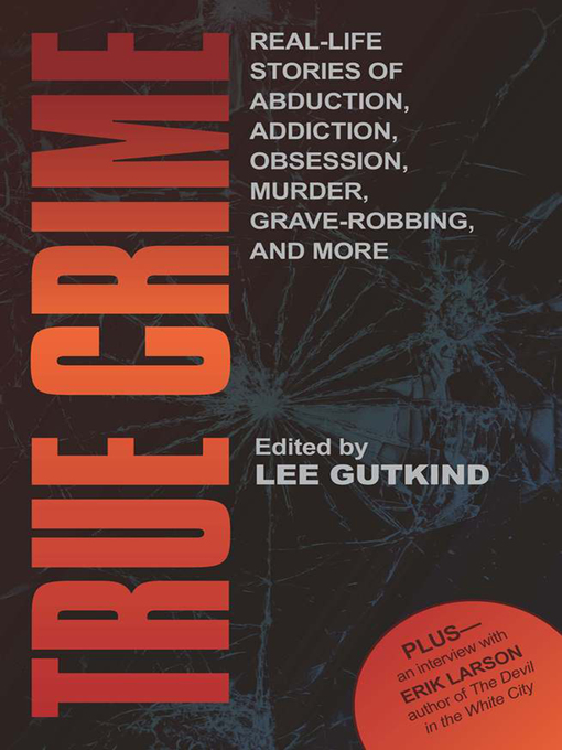 Title details for True Crime by Lee Gutkind - Available